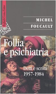 Follia e psichiatria. Detti e scritti 1957-1984 (Saggi)